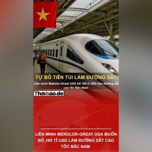 LIÊN MINH MEKOLOR-GREAT USA MUỐN BỎ 100 TỈ USD LÀM ĐƯỜNG SẮT CAO TỐC BẮC NAM 