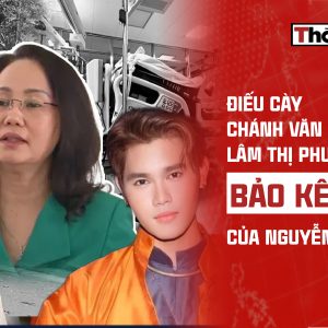 ĐIẾU CÀY CHÁNH VĂN PHÒNG: LÂM THỊ PHƯƠNG THANH – BẢO KÊ NGẦM CỦA NGUYỄN SỸ CƯƠNG.