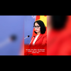 HÀ NỘI “IM LẶNG” VỀ MADURO — TRUNG LẬP HAY TÍNH TOÁN CHÍNH TRỊ?