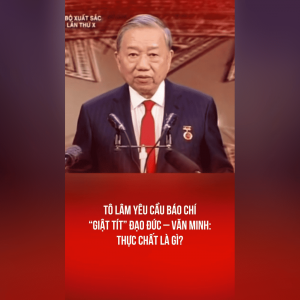 TÔ LÂM YÊU CẦU BÁO CHÍ “GIẬT TÍT” ĐẠO ĐỨC – VĂN MINH: THỰC CHẤT LÀ GÌ?