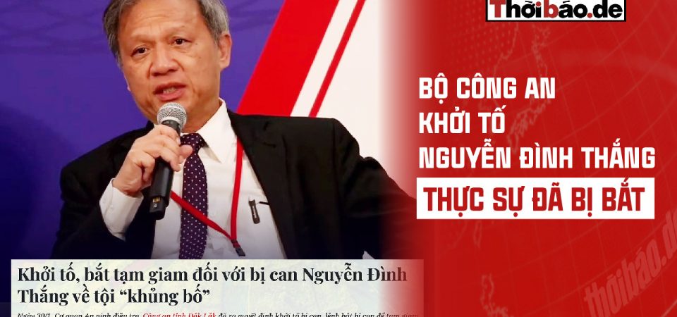BỘ CÔNG AN KHỞI TỐ NGUYỄN ĐÌNH THẮNG: THỰC SỰ ĐÃ BỊ BẮT?
