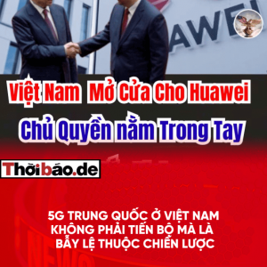5G Trung Quốc Ở Việt Nam: Không Phải Tiến Bộ Mà Là Bẫy Lệ Thuộc Chiến Lược!