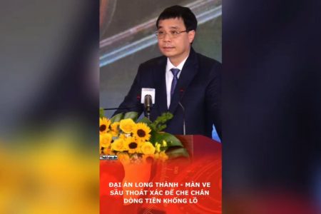 Đại án Long Thành – Màn ve sầu thoát xác để che chắn dòng tiền khổng lồ.
