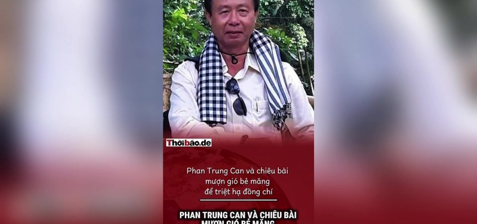Phan Trung Can và chiêu bài mượn gió bẻ măng để triệt hạ đồng chí