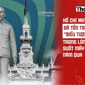 Hồ Chí Minh đã tồn tại như một “biểu tượng hư ảo” trong lòng dân tộc suốt mấy chục năm qua