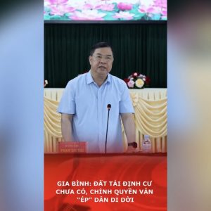Gia Bình: เนื่องจากยังไม่มีที่ดินสำหรับย้ายถิ่นฐานให้ใช้ ทางการจึงยังคง ‘บังคับ’ ให้ประชาชนย้ายไปอยู่