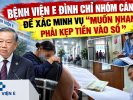 Bệnh viện E đình chỉ nhóm cán bộ để xác minh vụ “Muốn nhanh phải kẹp tiền vào sổ”