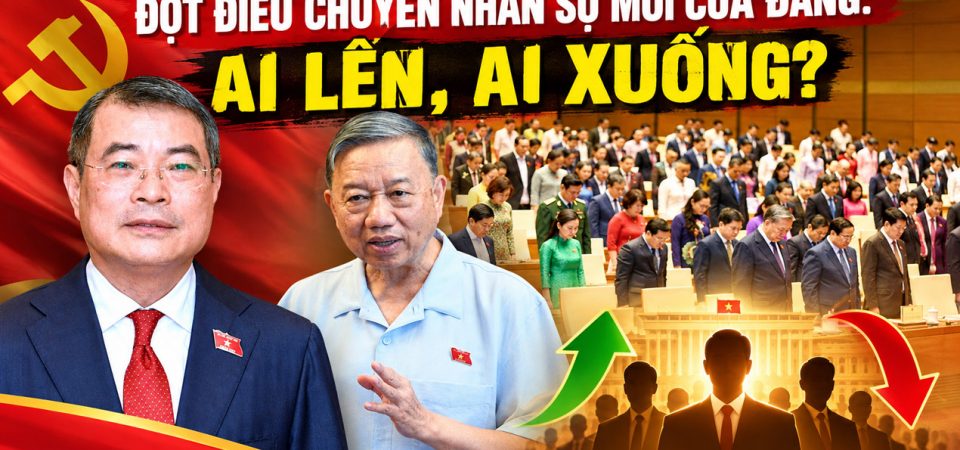 Đợt điều chuyển nhân sự mới của Đảng: Ai lên, ai xuống?